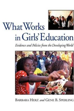 Cover of What Works in Girls' Education: Evidence and Policies from the Developing World