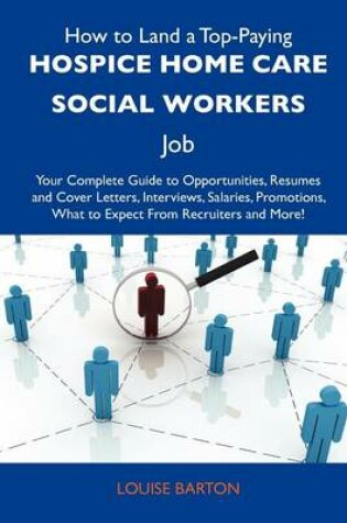 Cover of How to Land a Top-Paying Hospice Home Care Social Workers Job