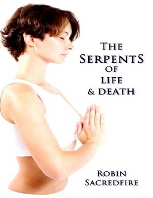 Book cover for The Serpents of Life and Death: the Power of Kundalini & the Secret Bridge Between Spirituality and Wealth