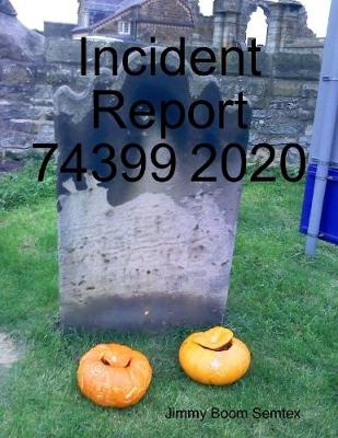 Book cover for Incident Report 74399 2020