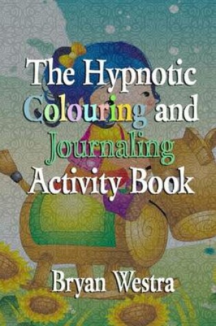 Cover of The Hypnotic Colouring and Journaling Activity Book
