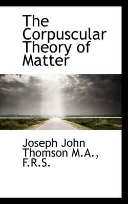 Book cover for The Corpuscular Theory of Matter