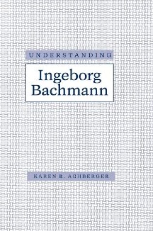 Cover of Understanding Ingeborg Bachmann