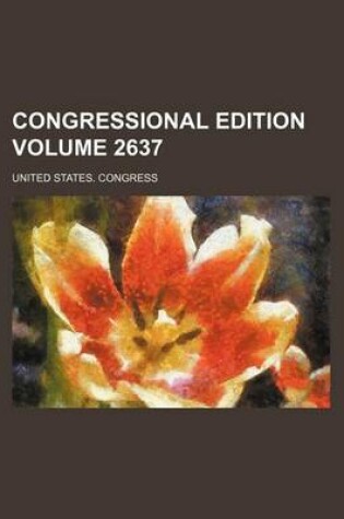 Cover of Congressional Edition Volume 2637