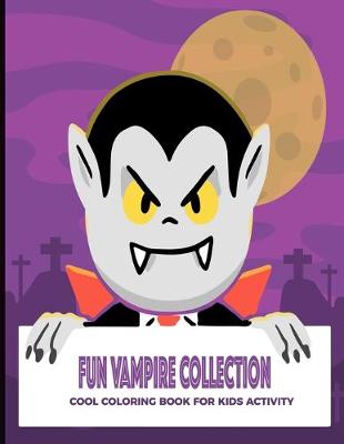 Book cover for Fun Vampire Collection Cool Coloring Book For Kids Activity