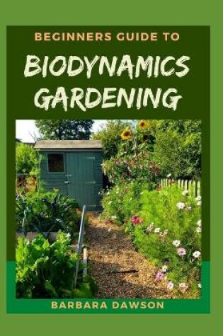 Cover of Beginners Guide To Biodynamics Gardening