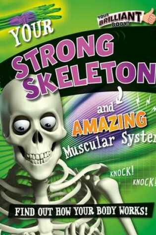 Cover of Your Strong Skeleton and Amazing Muscular System