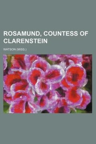 Cover of Rosamund, Countess of Clarenstein (Volume 1)
