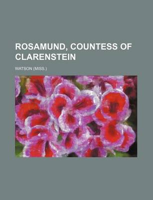 Book cover for Rosamund, Countess of Clarenstein (Volume 1)