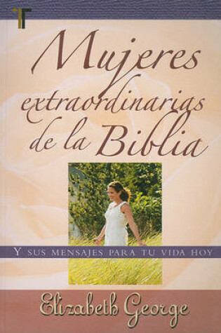 Cover of Mujeres Extraordinarias de la Biblia
