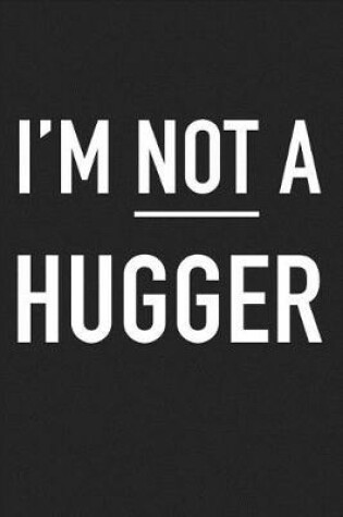 Cover of I'm Not a Hugger