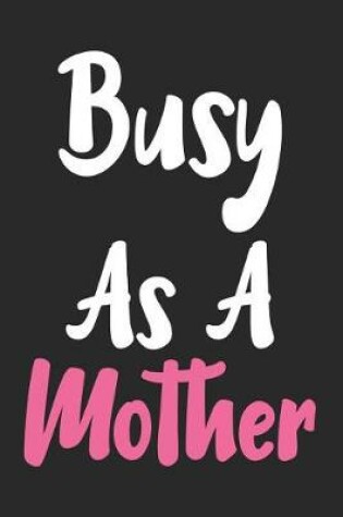 Cover of Busy as a Mother