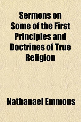 Book cover for Sermons on Some of the First Principles and Doctrines of True Religion