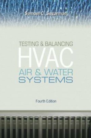 Cover of Testing and Balancing HVAC Air and Water Systems, Fourth Edition