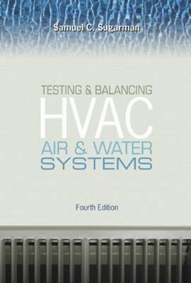 Book cover for Testing and Balancing HVAC Air and Water Systems, Fourth Edition