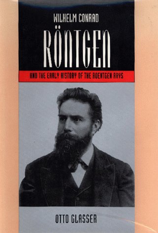 Book cover for Wilhelm Conroad Roentgen and the Early History of the Roentgen Rays