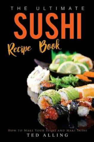 Cover of The Ultimate Sushi Recipe Book