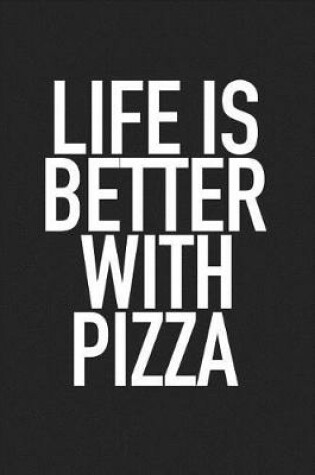 Cover of Life Is Better with Pizza