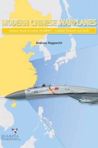 Cover of Modern Chinese Warplanes: Chinese Naval Aviation - Aircraft and Units