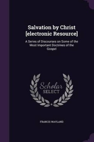 Cover of Salvation by Christ [Electronic Resource]