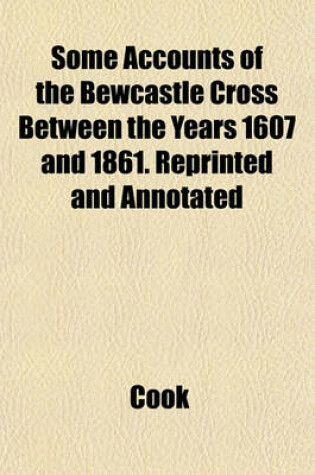 Cover of Some Accounts of the Bewcastle Cross Between the Years 1607 and 1861. Reprinted and Annotated