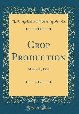 Book cover for Crop Production: March 10, 1958 (Classic Reprint)