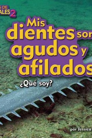 Cover of MIS Dientes Son Agudos Y Afilados (My Teeth Are Sharp and Pointy)