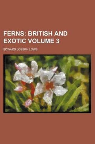 Cover of Ferns Volume 3; British and Exotic