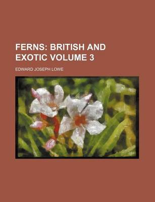 Book cover for Ferns Volume 3; British and Exotic