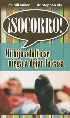 Book cover for Socorro! Mi Hijo Adulto Se Niega A Dejar la Casa