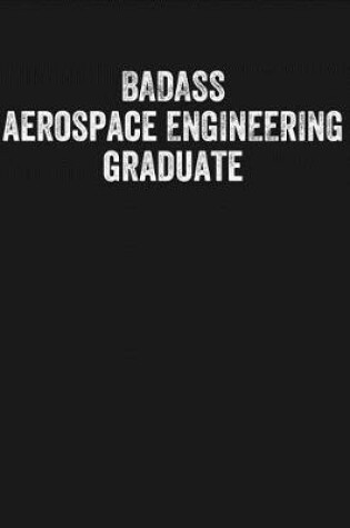 Cover of Badass Aerospace Engineering Graduate