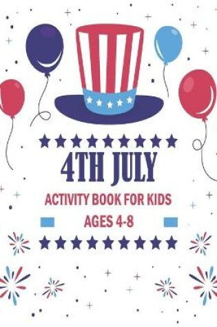 Cover of 4Th Of July Activity Book For Kids Ages 4-8