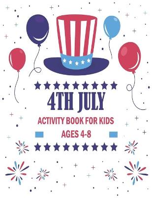Book cover for 4Th Of July Activity Book For Kids Ages 4-8