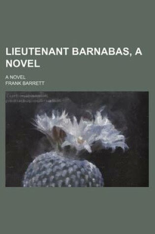 Cover of Lieutenant Barnabas, a Novel; A Novel