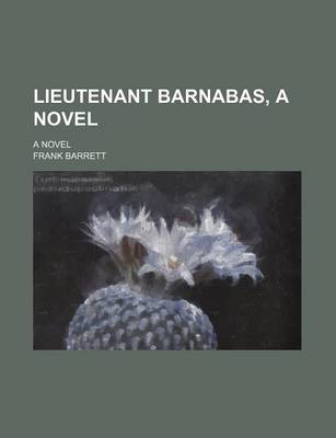 Book cover for Lieutenant Barnabas, a Novel; A Novel