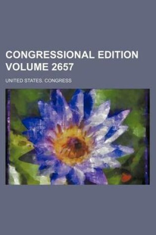 Cover of Congressional Edition Volume 2657