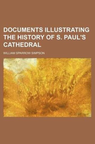 Cover of Documents Illustrating the History of S. Paul's Cathedral