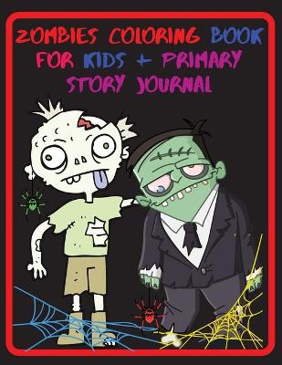 Book cover for Zombies Coloring Book For Kids + Primary Story Journal