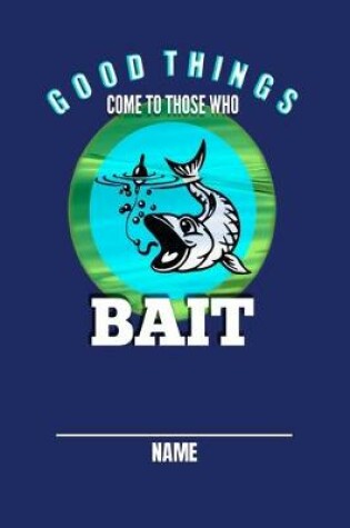 Cover of Good Things Come To Those Who Bait Name