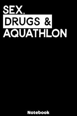 Book cover for Sex, Drugs and Aquathlon Notebook