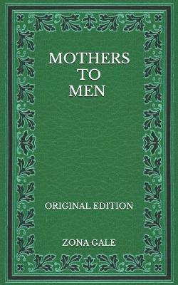 Book cover for Mothers to Men - Original Edition