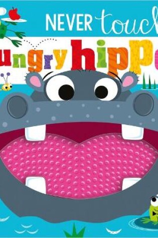 Cover of Never Touch a Hungry Hippo!