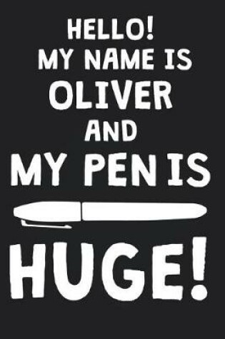 Cover of Hello! My Name Is OLIVER And My Pen Is Huge!