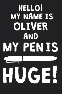 Book cover for Hello! My Name Is OLIVER And My Pen Is Huge!