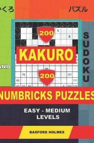 Cover of 200 Kakuro sudoku and 200 Numbricks puzzles easy - medium levels.