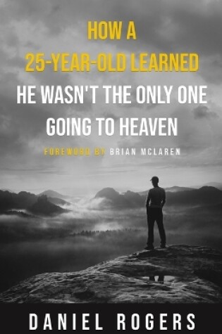 Cover of How a 25-Year-Old Learned He Wasn't the Only One Going to Heaven