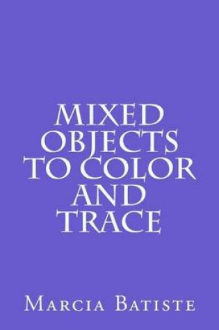 Cover of Mixed Objects to Color and Trace