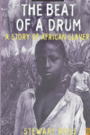 Book cover for The Beat Of A Drum: A Story Of African Slavery