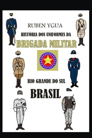 Cover of Historia DOS Uniformes Da Brigada Militar