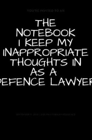 Cover of The Notebook I Keep My Inappropriate Thoughts In As A Defence Lawyer